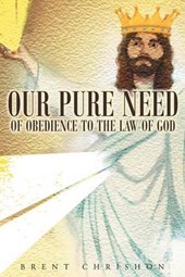 Our Pure Need of Obedience to the Law of God