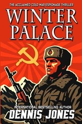 Winter Palace: A Cold War Espionage Military Technothriller - Dennis Jones - 9781635295818