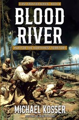 Blood River: First Frontier Series - Book 4: War for the Northwest Territory - Michael Kosser - 9781635295986