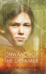 Onwaachige the Dreamer - Jay Jordan Hawke - 9781635330588