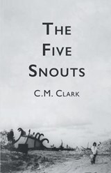 The Five Snouts - C M Clark - 9781635343564