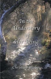 In the Understory of Her Being