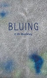Bluing - C W Buckley - 9781635346565