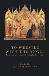 TO WRESTLE WITH THE ANGEL - Petrarch - 9781635346800