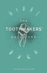 The Toothmakers' Daughters - Katherine Fallon - 9781635347630