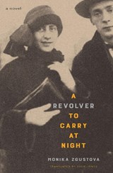 A Revolver to Carry at Night - Monika Zgustova ; Julie Jones - 9781635423808