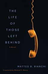 The Life of Those Left Behind - Matteo B. Bianchi ; Michael F. Moore - 9781635424522