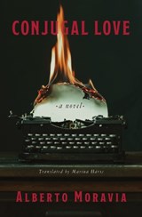 Conjugal Love - Alberto Moravia ; Marina Harss - 9781635426076
