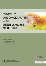 End-of-Life Care Considerations for the Speech-Language Pathologist -  - 9781635506402