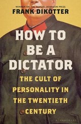 How to Be a Dictator - DIKÖTTER,  Frank - 9781635573794