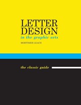 Letter Design in the Graphic Arts - Mortimer Leach - 9781635618044