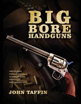 Big Bore Handguns - John Taffin - 9781635618464