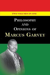 Philosophy and Opinions of Marcus Garvey [Volumes I & II in One Volume]