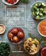 Canning in the Modern Kitchen - Jamie DeMent - 9781635652048