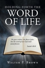Holding Forth the Word of Life - Walter Brown - 9781635681765