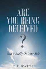 Are You Being Deceived? God Is Really on Your Side - C E Watts - 9781635756067
