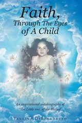 Faith, Through the Eyes of a Child - DIBENEDETTO,  Pauline - 9781635756869