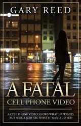 A Fatal Cell Phone Video - REED,  Gary - 9781635877304