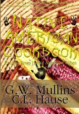 The Native American Cookbook Recipes From Native American Tribes - G W Mullins - 9781635878011