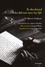To the Friend Who Did Not Save My Life - Herve Guibert - 9781635901252