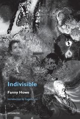 Indivisible, new edition - Fanny Howe ; Eugene Lim - 9781635901559