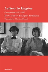 Letters to Eugene - Herve Guibert ; Eugene Savitzkaya - 9781635901726
