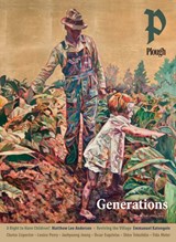 Plough Quarterly No. 34 - Generations - Emmanuel Katongole ; Clarice Lispector ; Springs Toledo ; Louise Perry ; Oscar Esquivias ; Shira Telushkin ; Aaron Poochigian ; Monica Pelliccia ; Matthew Lee Anderson ; Terence Sweeney - 9781636080741