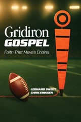 Gridiron Gospel - Leonard Sweet ; Christopher Eriksen - 9781636130361
