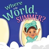 Where in the World is Summer - Shanley Simpson - 9781636161631