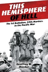 This Hemisphere of Hell: The First Battalion, 24th Marines in World War II - Geoffrey W. Roecker - 9781636246635