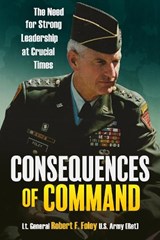 Consequences of Command - Robert F. Foley - 9781636247205