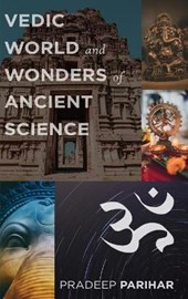 VEDIC WORLD & ANCIENT SCIENCE