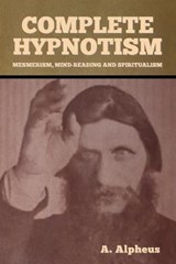 Complete Hypnotism - A Alpheus - 9781636371405