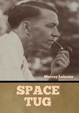 Space Tug - Murray Leinster - 9781636378114