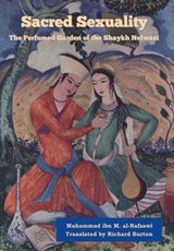Sacred Sexuality: The Perfumed Garden of the Shaykh Nefwazi - AL-NAFZAWI,  Muhammad Ibn Muhammad - 9781636378923