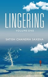 Lingering - Volume One - Satish Chandra Saxena - 9781636407289