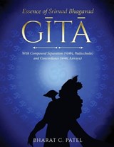 Essence of Shrimad Bhagavad Gita - Bharat C. Patel - 9781636407722
