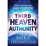 Third-Heaven Authority: Discover How to Pray from Heaven's Perspective - Mike Thompson - 9781636411590