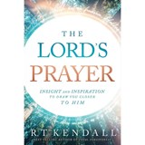 The Lord's Prayer: Insignt and Inspiration to Draw You Closer to Him - R. T. Kendall - 9781636411972