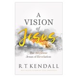 A Vision of Jesus: The Awesome Jesus of Revelation - R. T. Kendall - 9781636413730
