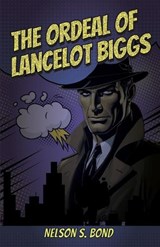 The Ordeal of Lancelot Biggs - Nelson S Bond - 9781636522975
