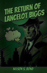 The Return of Lancelot Biggs - Nelson S Bond - 9781636522999