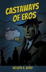 Castaways of Eros - Nelson S Bond - 9781636523132
