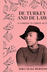 De Turkey And De Law A comedy in three acts - Zora Neale Hurston - 9781636523545