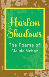 Harlem Shadows The Poems of Claude McKay - Claude McKay - 9781636523729
