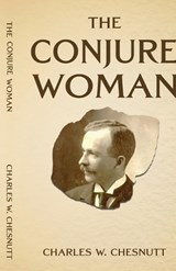 The Conjure Woman - Charles W Chesnutt - 9781636524375