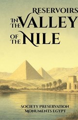 Reservoirs in the Valley of the Nile - Preservations Society - 9781636524672