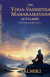 The Yoga-Vasishtha Maharamayana of Valmiki Vol 4 (of 4), Part 1 (of 2) - Valmiki ; Viharilala Mitra - 9781636525211
