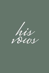 His Vows: Olive Green Wedding Vow Book Elegant Lettering Vow Booklet For Men - Llama Bird Press - 9781636572840