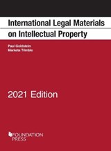 International Legal Materials on Intellectual Property, 2021 Edition - Paul Goldstein ; Marketa Trimble - 9781636590219